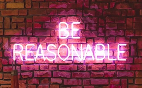 BE REASONABLE